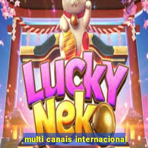 multi canais internacional